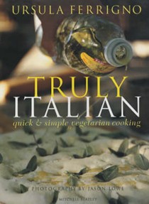 Truly Italian: Quick & Simple Vegetarian Cooking