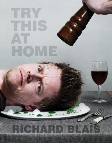 Try This at Home: Recipes from My Head to Your Plate: A Cookbook