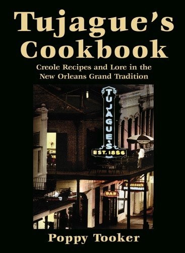 Tujague's Cookbook: Creole Recipes and Lore in the New Orleans Grand Tradition
