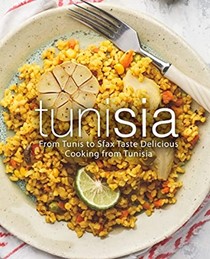  Tunisia: From Tunis to Sfax Taste Delicious Cooking from Tunisia