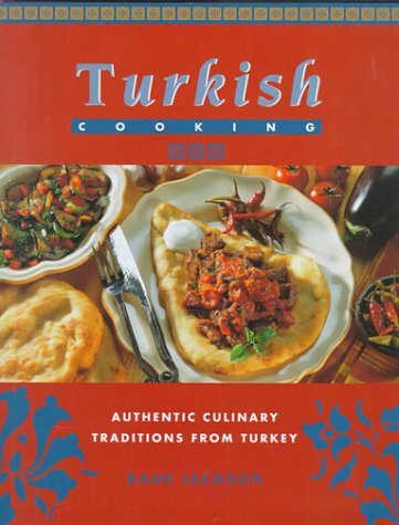 Turkish Cooking: Authentic Culinary Traditions from Turkey