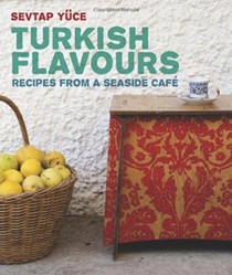 Turkish Flavours: Recipes From a Seaside Café