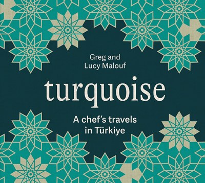 Turquoise - A Chef's Travels in Türkiye