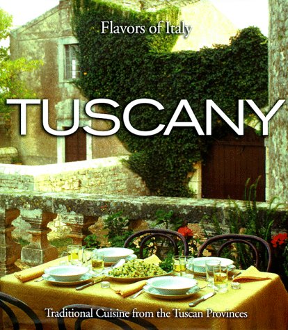 Tuscany: Flavors of Italy