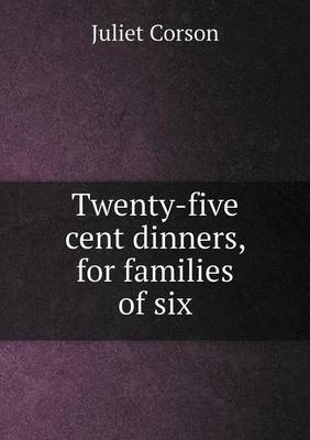 Twenty-Five Cent Dinners, for Families of Six