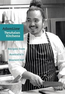 Two Asian Kitchens: Recipes from Australia's Master Chef