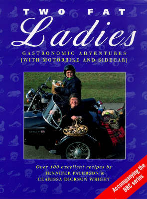 Two Fat Ladies: Gastronomic Adventures (with Motorbike and Sidecar)