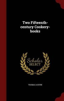 Two Fifteenth-Century Cookery-Books