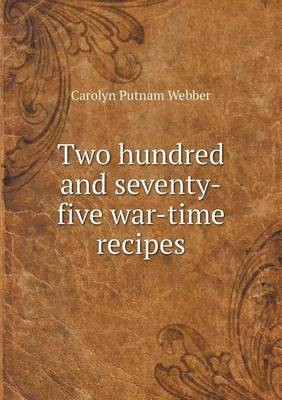 Two Hundred and Seventy-Five War-Time Recipes