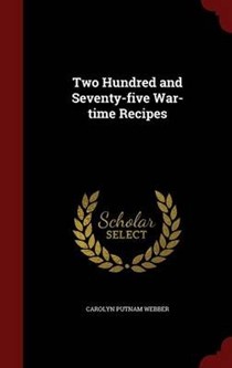 Two Hundred and Seventy-Five War-Time Recipes