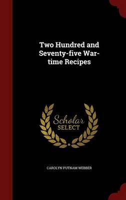 Two Hundred and Seventy-Five War-Time Recipes