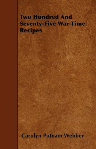 Two Hundred and Seventy-Five War-Time Recipes