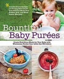 Two-In-One Baby Purees: Double-Duty Blends You Can Make for Baby and Turn Into Delicious Meals Your Toddler, Kids, and Whole Family Will Enjoy