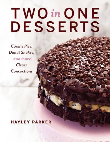 Two in One Desserts: Cookie Pies, Donut Shakes, and More Clever Concoctions