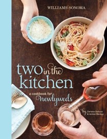 Two in the Kitchen (Williams-Sonoma): A Cookbook for Newlyweds