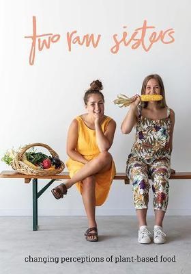 Two Raw Sisters - Changing Perceptions of Plant-Based Food