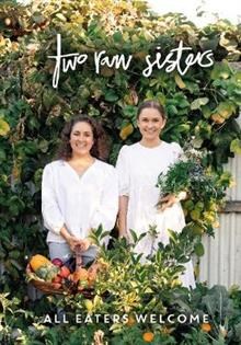 Two Raw Sisters - All Eaters Welcome
