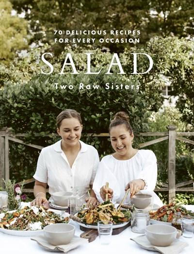 Two Raw Sisters - Salad: 70 Delicious Recipes for Every Occasion