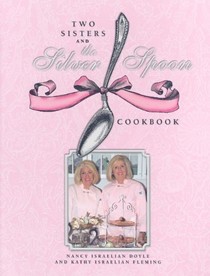 Two Sisters and the Silver Spoon Cookbook: Guaranteed Not to Tarnish Your Image