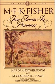 Two Towns In Provence: A celebration of Aix-en-Provence and Marseille