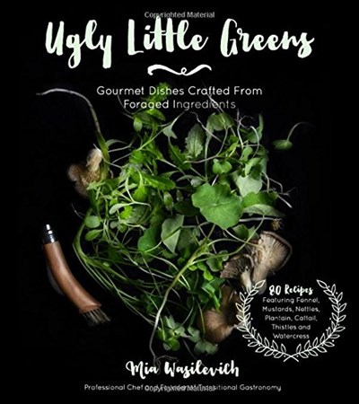 Ugly Little Greens: Gourmet Dishes Crafted From Foraged Ingredients