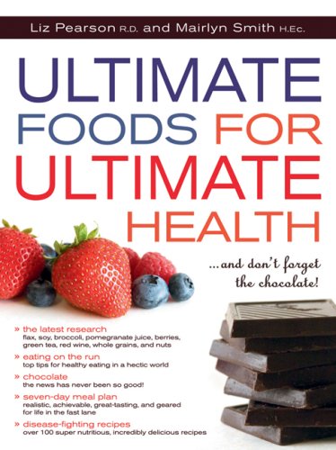 Ultimate Foods For Ultimate Health: And Don't Forget The Chocolate!