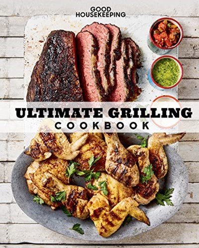 Ultimate Grilling Cookbook: 250 Sizzling Recipes (Good Housekeeping Cookbooks)
