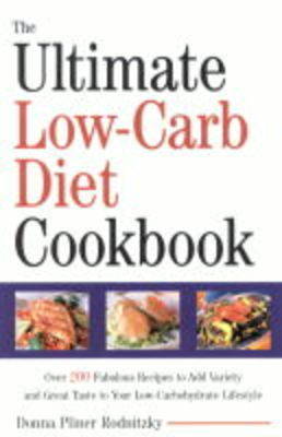 Ultimate Low-Carb Diet Cookbook: Over 200 Fabulous Recipes To Add Variety And Great Taste To Your Low-Carbohydrate Lifestyle