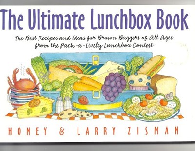 Ultimate Lunchbox Book: The Best Recipes and Ideas for Brown Baggers of All Ages
