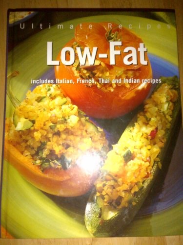 Ultimate Recipes: Low Fat: Includes Italian, French, Thai and Indian Recipes (Hardcover)