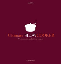 Ultimate Slow Cooker: Over 100 Simple, Delicious Recipes