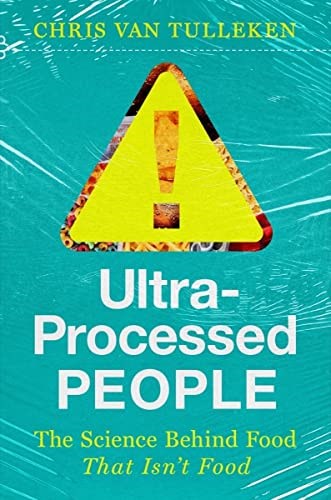 Ultra-Processed People: The Science Behind the Food That Isn't Food