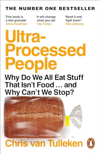 Ultra-Processed People: Why Do We All Eat Stuff That Isn’t Food … and Why Can’t We Stop?
