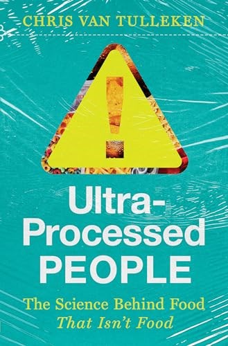 Ultra-Processed People: Why We Can't Stop Eating Food That Isn't Food