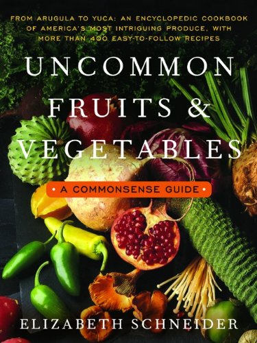 Uncommon Fruits and Vegetables: A Commonsense Guide