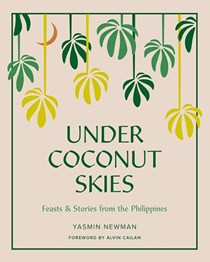 Under Coconut Skies: Old and New Recipes from the Philippines