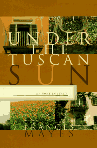 Under the Tuscan Sun: At Home in Italy
