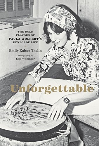 Unforgettable: The Bold Flavors of Paula Wolfert's Renegade Life