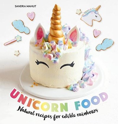 Unicorn Food: Natural Recipes for Edible Rainbows