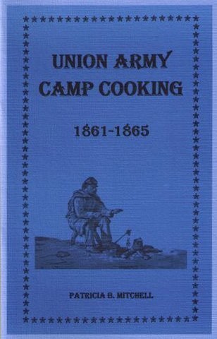 Union Army Camp Cooking: 1861-1865