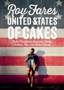 United States of Cakes: Tasty Traditional American Cakes, Cookies, Pies and Baked Goods