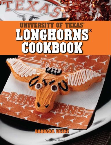 University of Texas Longhorns Cookbook: More Than 75 Delicious and Healthy Recipes