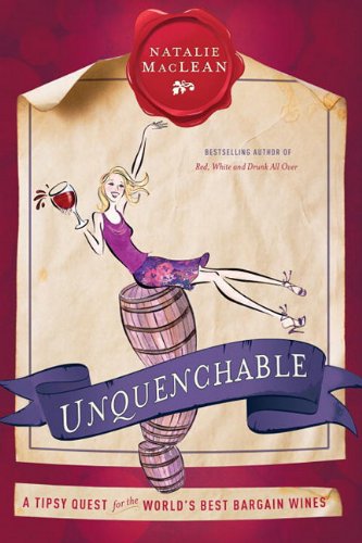 Unquenchable: A Tipsy Quest for the World's Best Bargain Wines