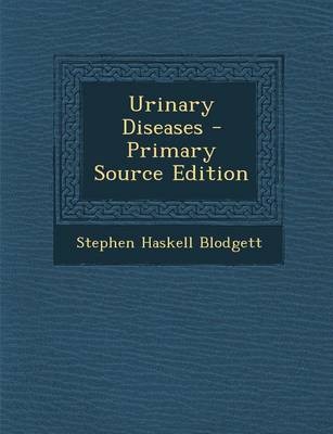 Urinary Diseases - Primary Source Edition