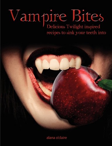 Vampire Bites: Delicious Twilight-inspired Recipes to Sink Your Teeth into