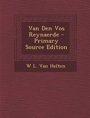 Van Den Vos Reynaerde - Primary Source Edition