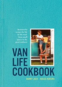 Van Life Cookbook: Delicious, Practical Recipes for Life in Small Spaces