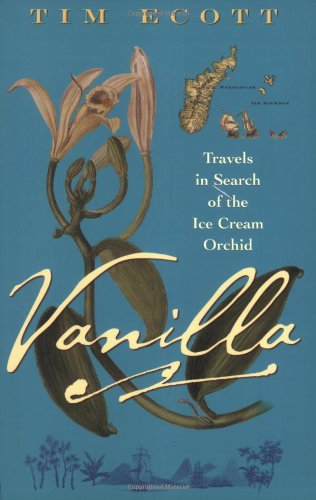 Vanilla: Travels In Search of The Ice Cream Orchid