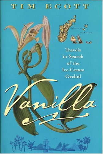 Vanilla: Travels In Search of America's Most Popular Flavor