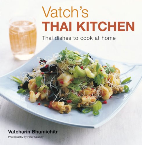Vatch's Thai Kitchen: Thai Dishes to Cook at Home
